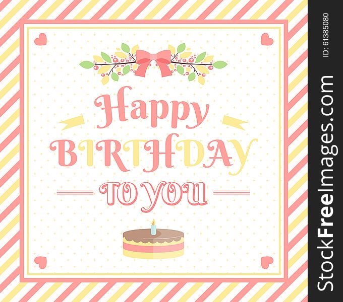 Happy birthday card with striped frame and cake. vector illustration