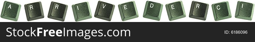 Photo of keyboard buttons spelling out the word, Arrevederci. Photo of keyboard buttons spelling out the word, Arrevederci