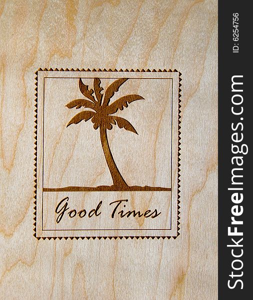 Good Times written with cursive on a wooden background with boarder. Good Times written with cursive on a wooden background with boarder