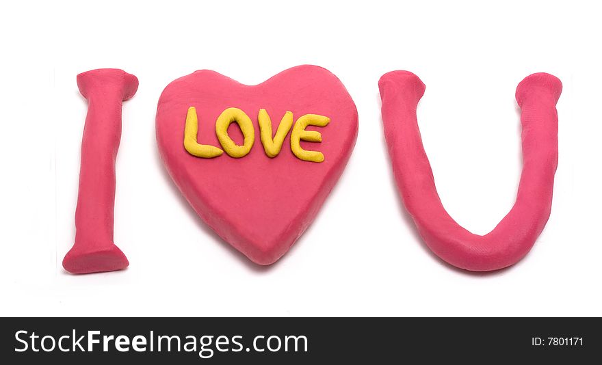 Phrase i love you made with plasticine isolated on white. Phrase i love you made with plasticine isolated on white