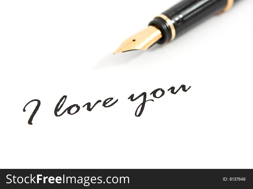 Fountain pen and text I love you on white background