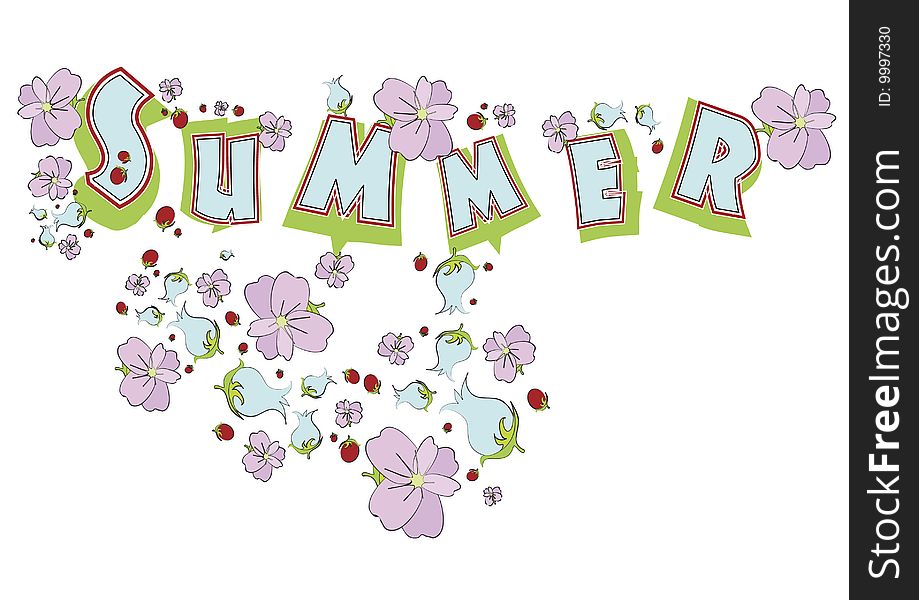 The word summer in the berries and flowers. The word summer in the berries and flowers