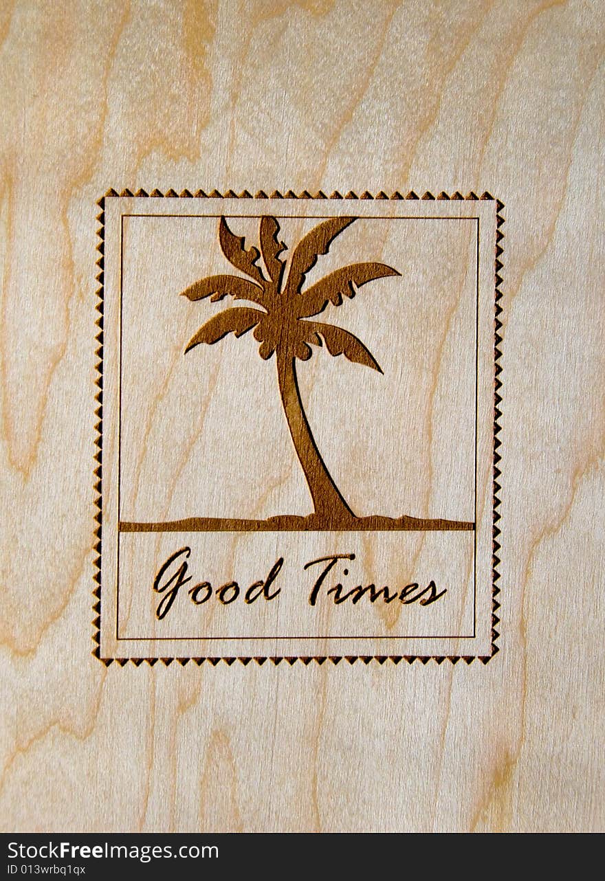 Good Times written with cursive on a wooden background with boarder. Good Times written with cursive on a wooden background with boarder