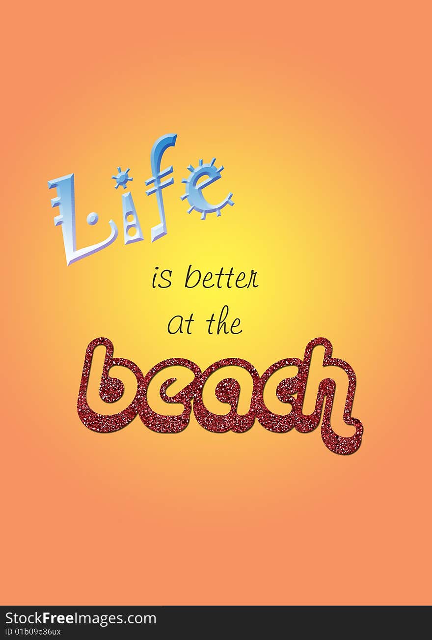 Life is better at the beach word art. Vibrant orange and sunshine yellow background and red glitter letters. Also available with a plain white background.