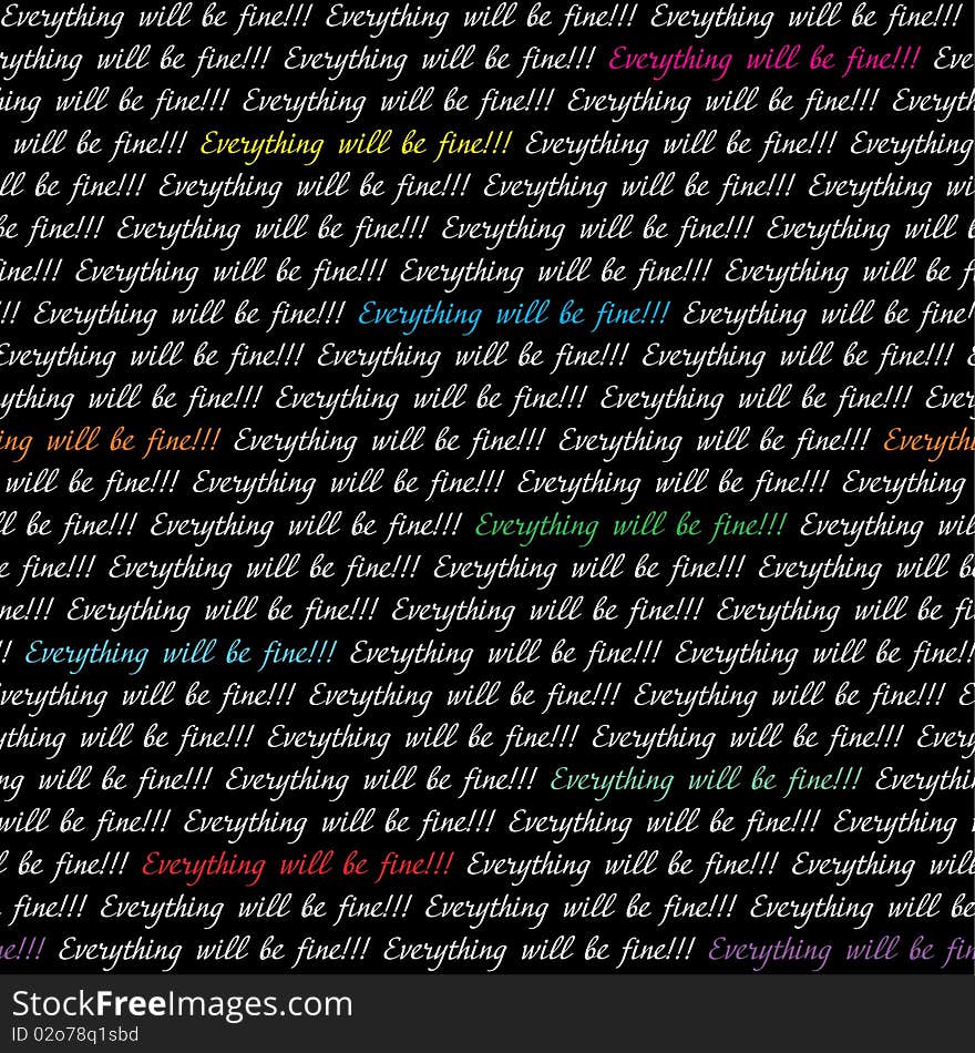 Seamless texture on a black background with the words everything will be alright. Seamless texture on a black background with the words everything will be alright