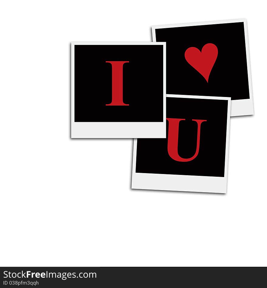 Several instant film frames on an isolated white background saying I love you. Several instant film frames on an isolated white background saying I love you