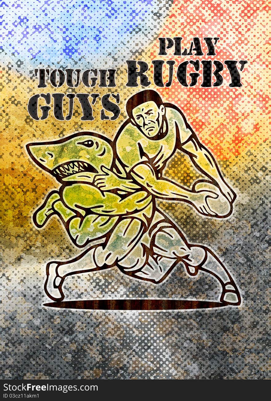 Illustration of a Rugby player running with ball attacked by shark with grunge texture background and words tough guys play rugby. Illustration of a Rugby player running with ball attacked by shark with grunge texture background and words tough guys play rugby