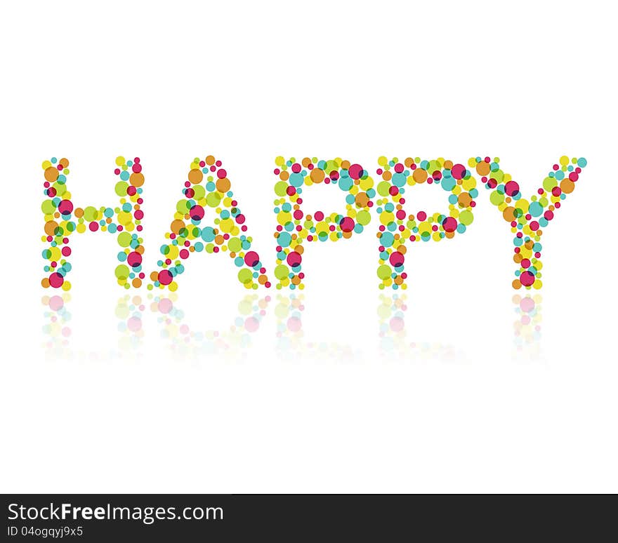 Vector happy label made from colorful circles. Vector happy label made from colorful circles