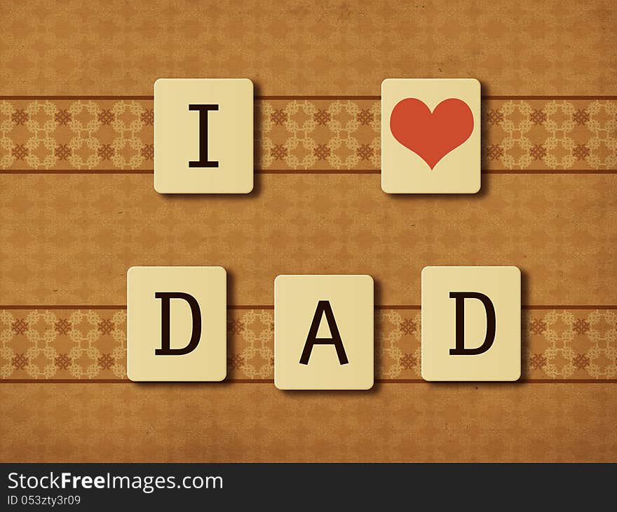 Illustration of I love dad message on tiles, paper background. Illustration of I love dad message on tiles, paper background.