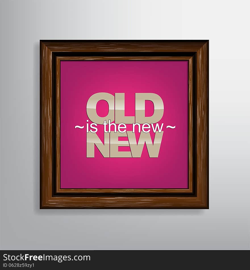 Old is the new NEW. Motivational canvas background. Old is the new NEW. Motivational canvas background