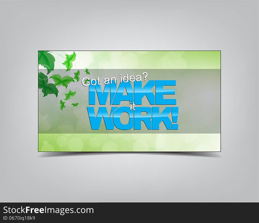 Got an idea? make it work! Motivational background. Typography poster.