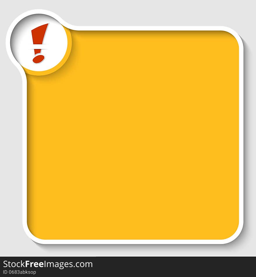 Yellow text frame and exclamation mark