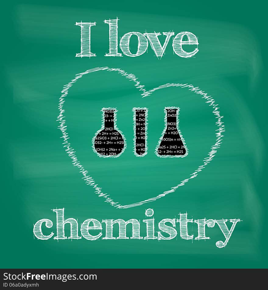 The inscription in chalk on the blackboard, I love chemistry. The inscription in chalk on the blackboard, I love chemistry