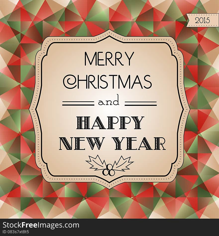 Card with Christmas and New Year on a geometric color polygonal background. Vector