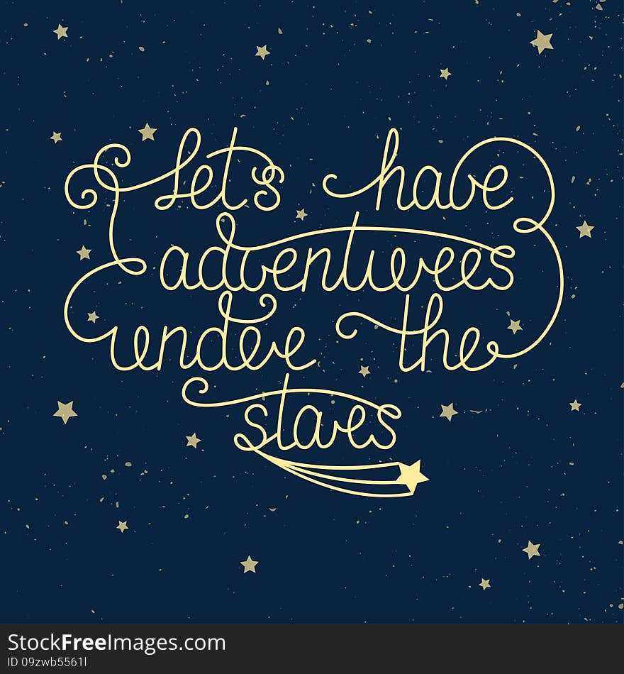 Vector card template with handdrawn unique typography design element for greeting cards and posters. Let's have adventures under the stars with little stars on vintage blue background
