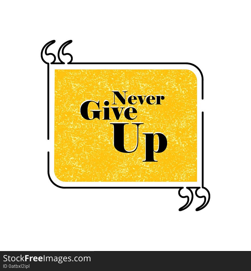 Never Give Up Quote Text Bubble Vector Graphic Design Using Blac