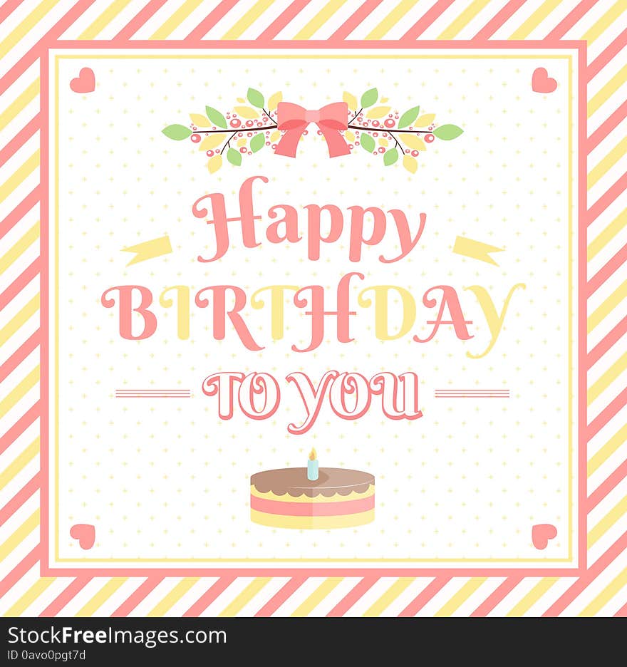 Happy birthday card with striped frame and cake. vector illustration