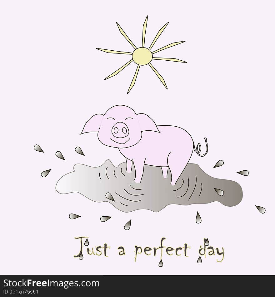 Vector illustration of a Just a perfect day. Happy pink pig in the gray puddle on a light pink background, drops, yellow sun