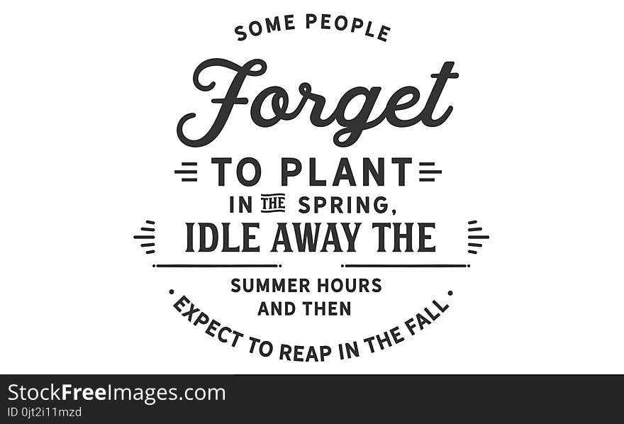 Some People Forget To Plant In The Spring