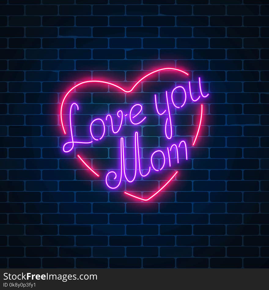 Happy Mothers Day neon glowing festive sign on a dark brick wall background. Love you mom in heart shape. Holiday greeting card with lettering. Vector illustration.