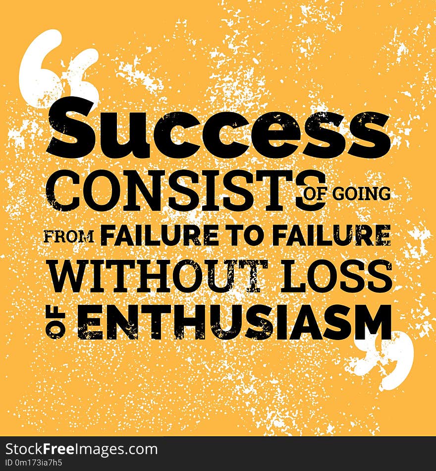 Motivational quotes design element. Success consist of going from failure to failure without loss of enthusiasm. Motivational quotes design element. Success consist of going from failure to failure without loss of enthusiasm