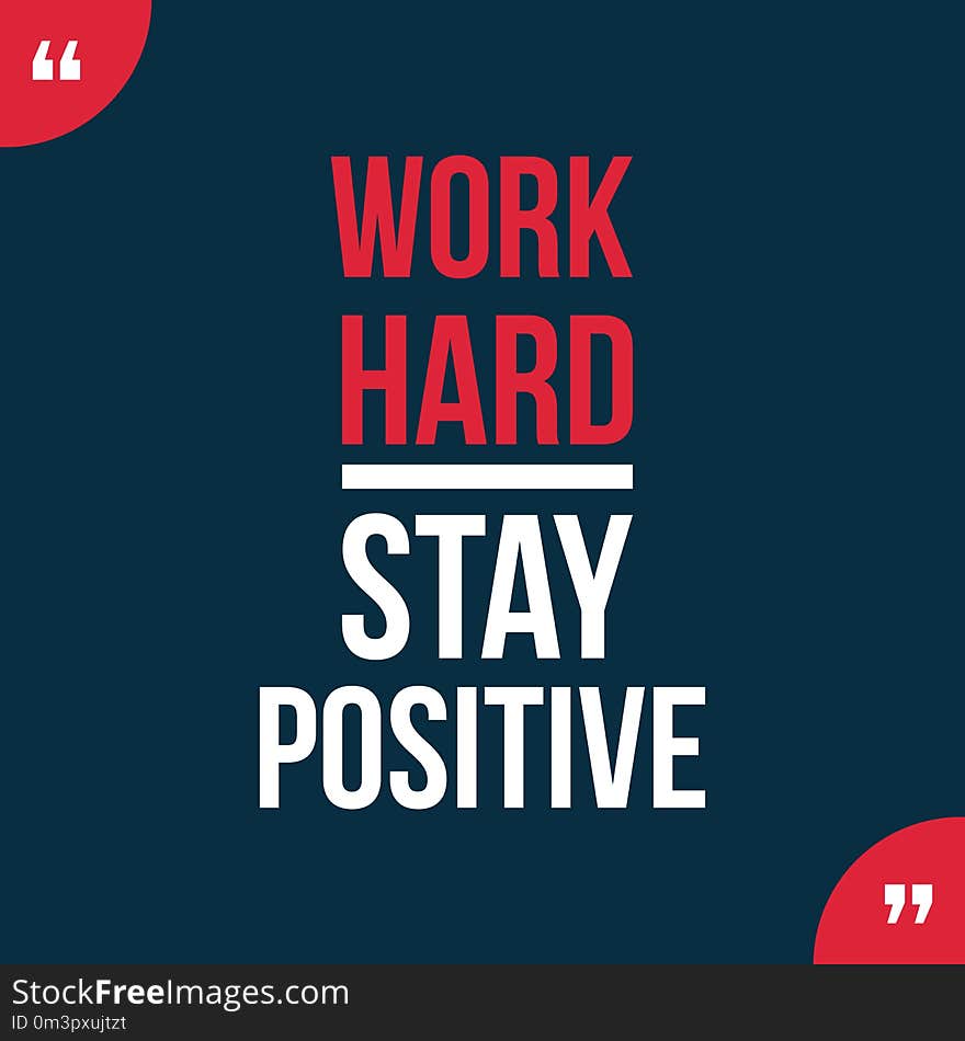 Work hard stay positive motivational quotes