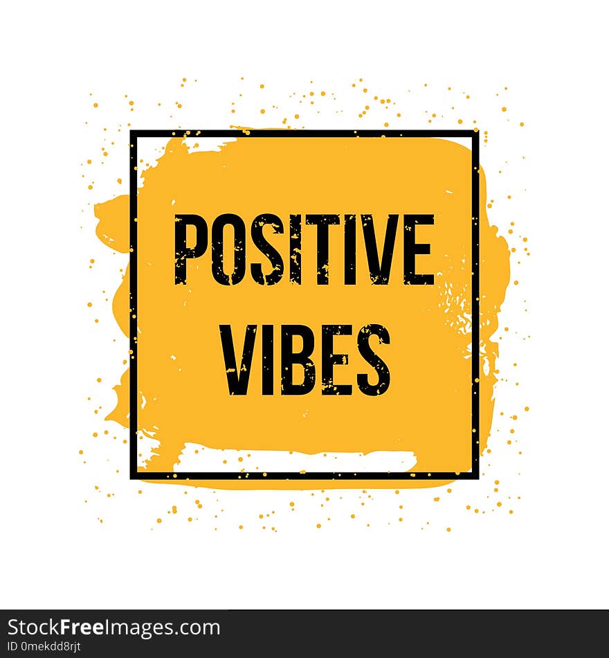 Positive Vibes. Motivation Quote. Vector Concept For Design