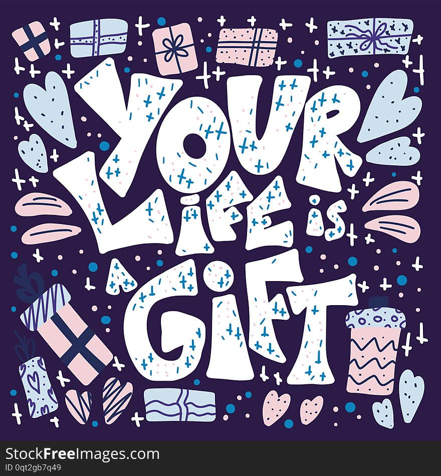 Your Life Is A Gift Quote. Vector Illustration.