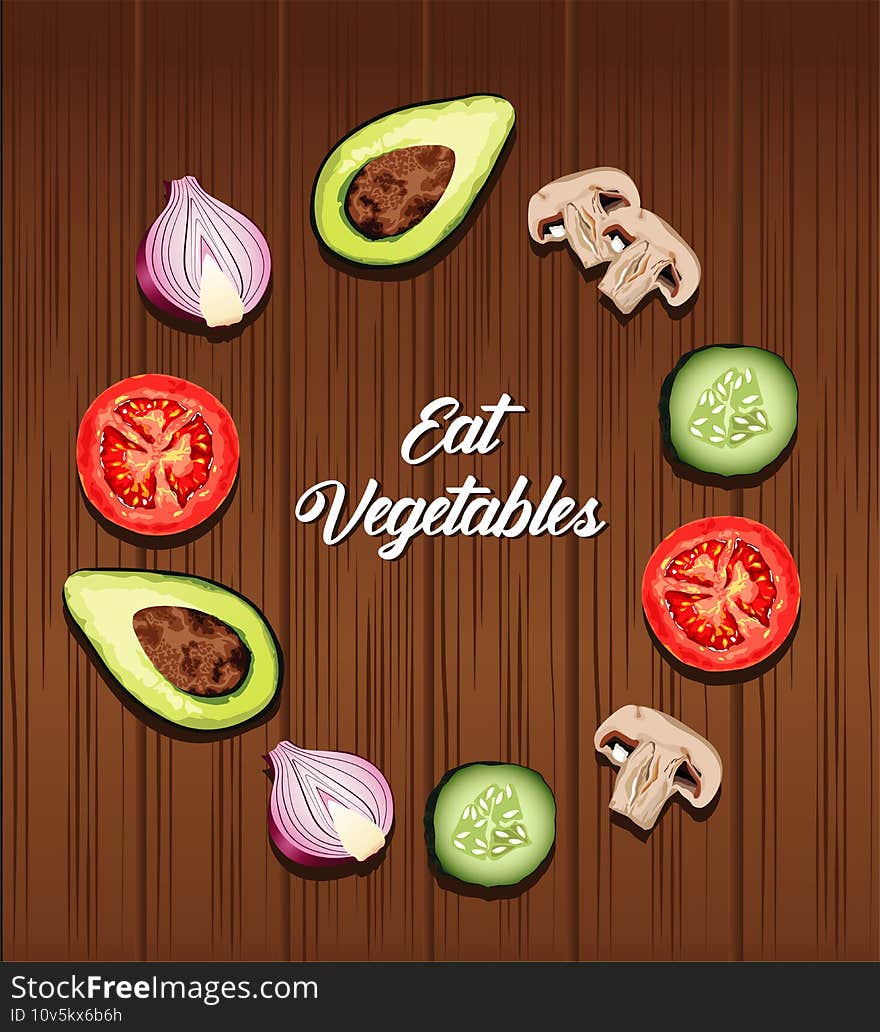 eat vegetables lettering poster with healthy food around in wooden background