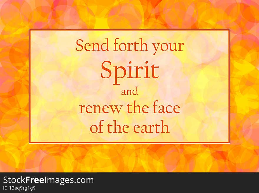 Pentecostal Illustration: Send Forth Your Spirit And Renew The Face Of The Earth