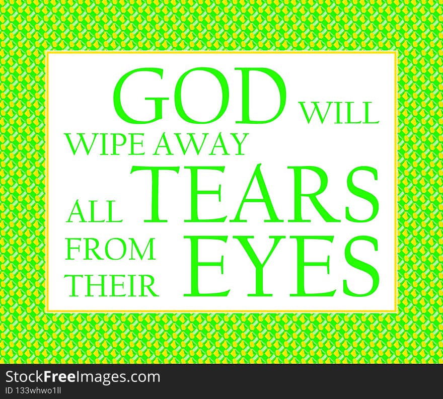 lllustration of Revelation 7, 17: God will wipe away all tears from their eyes. Green text in green and yellow rhomb frame. lllustration of Revelation 7, 17: God will wipe away all tears from their eyes. Green text in green and yellow rhomb frame.