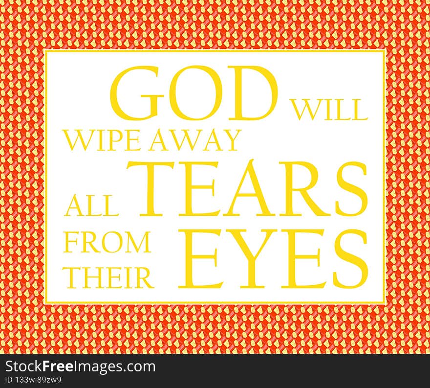 lllustration of Revelation 7, 17: God will wipe away all tears from their eyes. Yellow text in red and yellow rhomb frame. lllustration of Revelation 7, 17: God will wipe away all tears from their eyes. Yellow text in red and yellow rhomb frame.