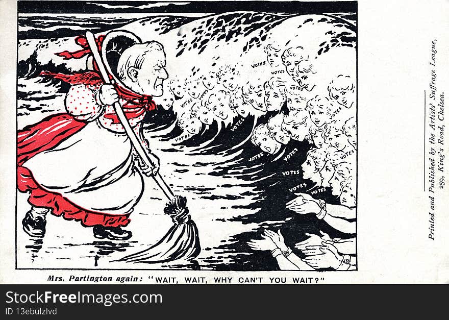 1907-1914TWL.2000.56Postcard, printed, cardboard, black text, black, red and white image, white background, Artists&#x27; Suffrage League cartoon depicting a man wearing the clothes of an old woman sweeping back a tide composed of women&#x27;s heads demanding &#x27;VOTES&#x27;, printed inscription front: &#x27;Mrs. Partington again: &#x27;WAIT, WAIT, WHY CAN&#x27;T YOU WAIT?&#x27;, &#x27;Printed and Published by the Artists Suffrage League, 259 King&#x27;s Road, Chelsea&#x27;. 1907-1914TWL.2000.56Postcard, printed, cardboard, black text, black, red and white image, white background, Artists&#x27; Suffrage League cartoon depicting a man wearing the clothes of an old woman sweeping back a tide composed of women&#x27;s heads demanding &#x27;VOTES&#x27;, printed inscription front: &#x27;Mrs. Partington again: &#x27;WAIT, WAIT, WHY CAN&#x27;T YOU WAIT?&#x27;, &#x27;Printed and Published by the Artists Suffrage League, 259 King&#x27;s Road, Chelsea&#x27;.