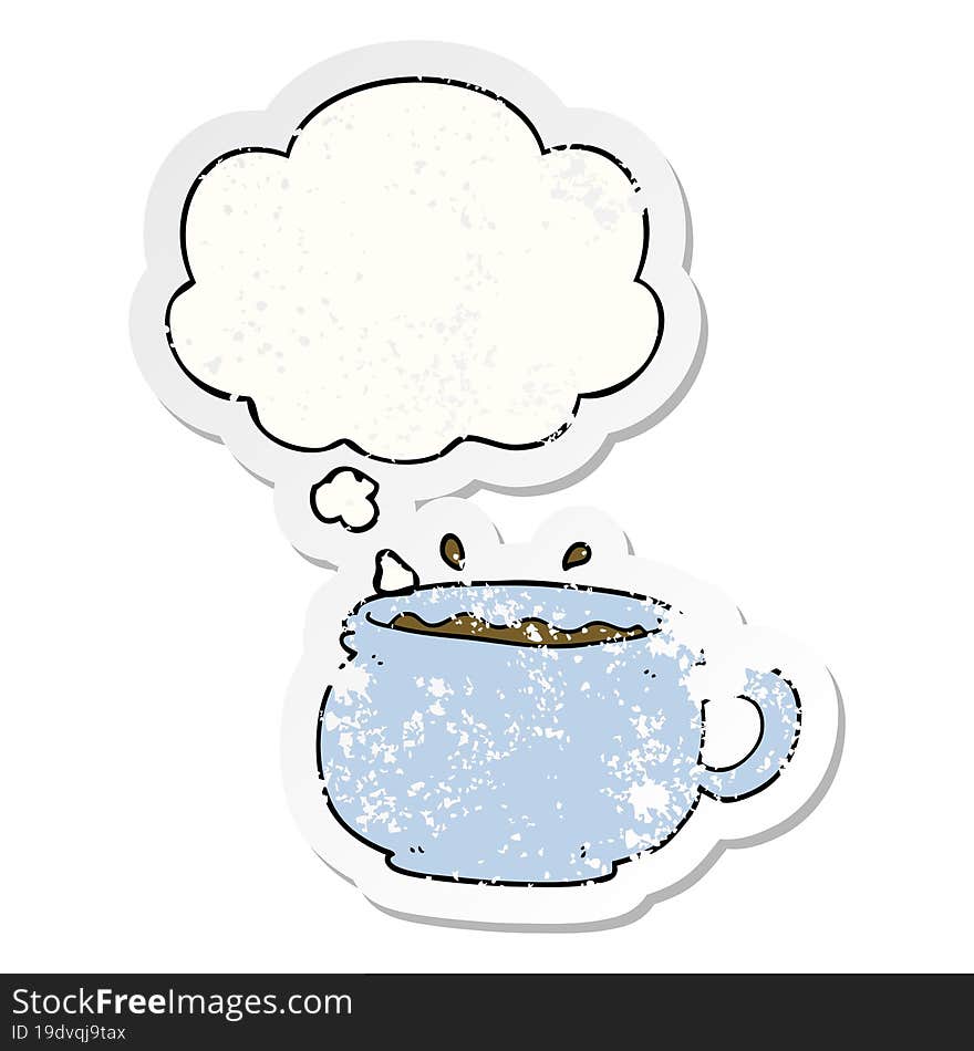 cartoon hot cup of coffee with thought bubble as a distressed worn sticker