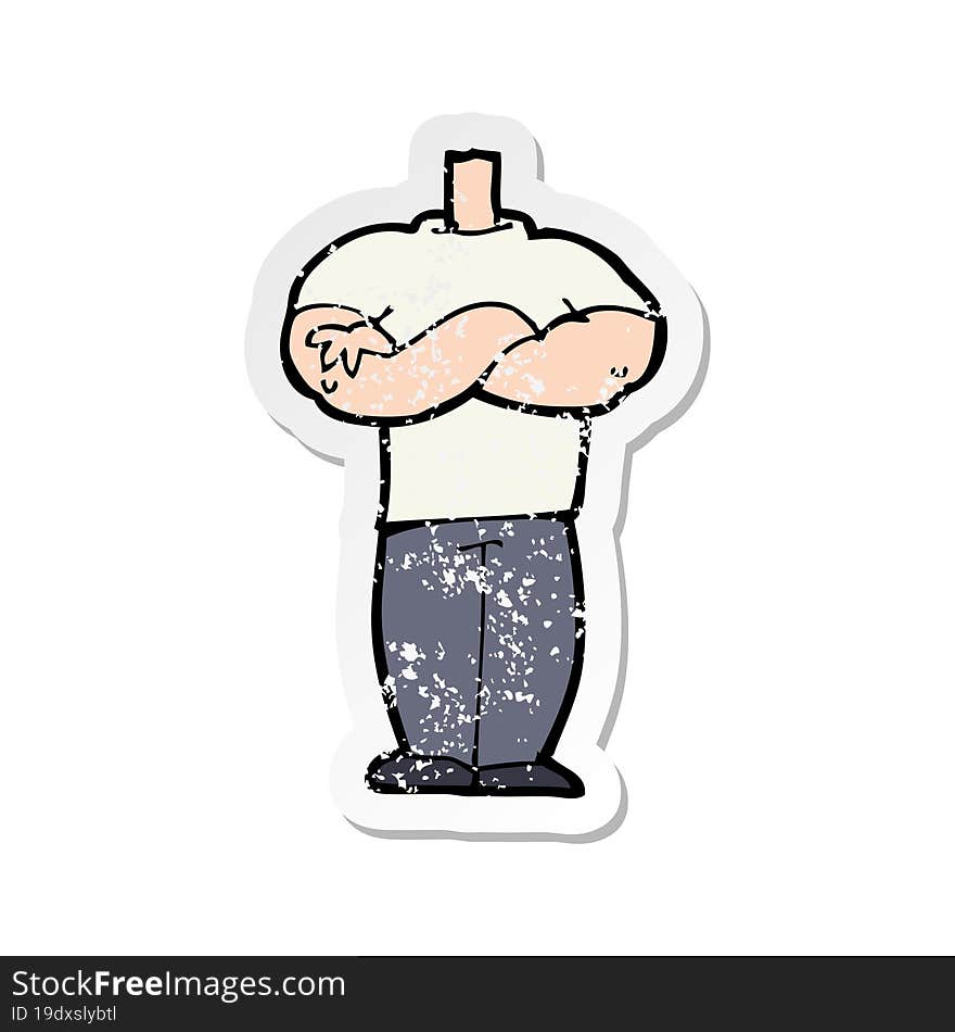 retro distressed sticker of a cartoon body with folded arms