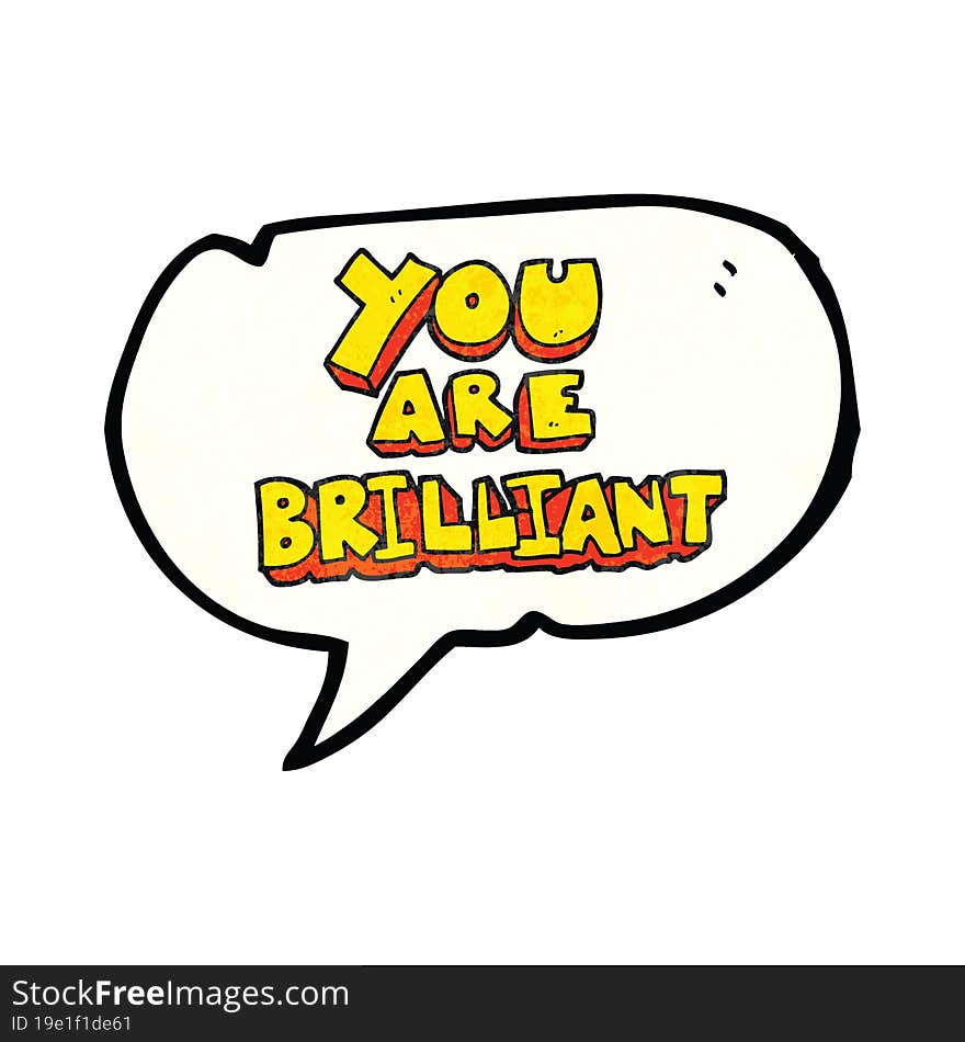 You Are Brilliant Speech Bubble Textured Cartoon Symbol