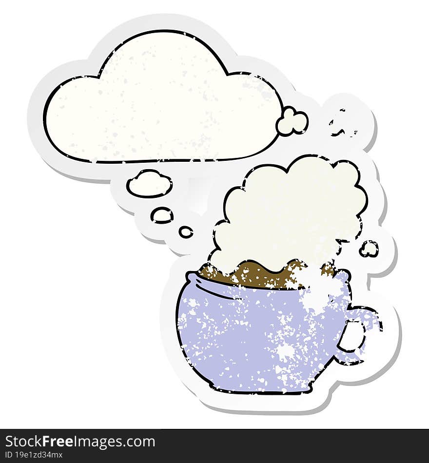 cartoon hot cup of coffee with thought bubble as a distressed worn sticker