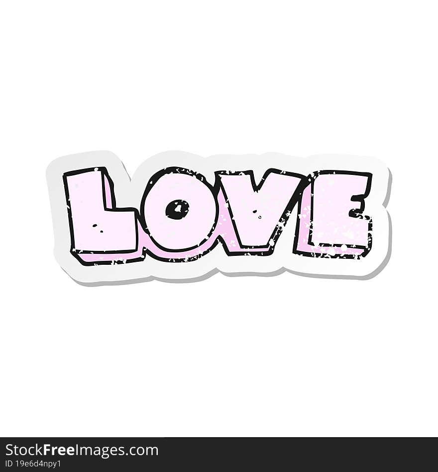 Retro Distressed Sticker Of A Cartoon Word Love