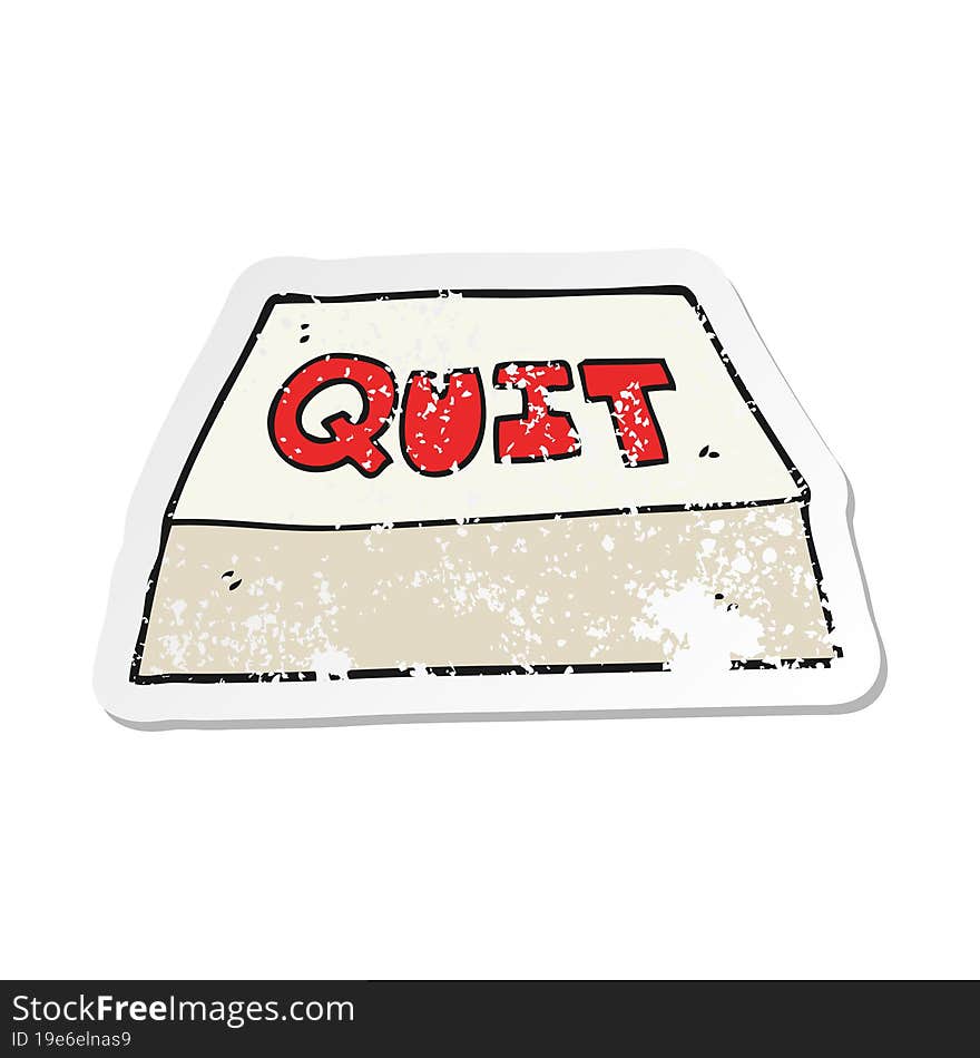 retro distressed sticker of a cartoon quit button