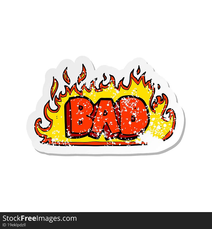 retro distressed sticker of a flaming bad sign