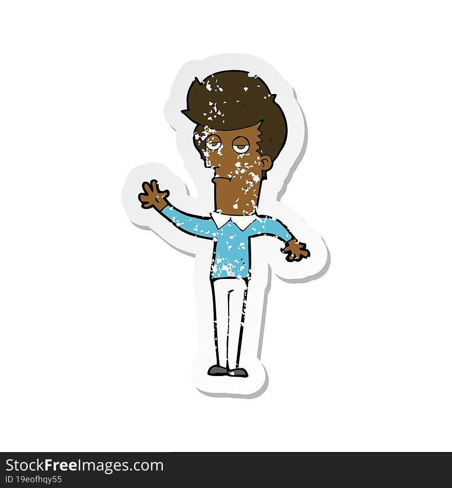 retro distressed sticker of a cartoon bored man waving