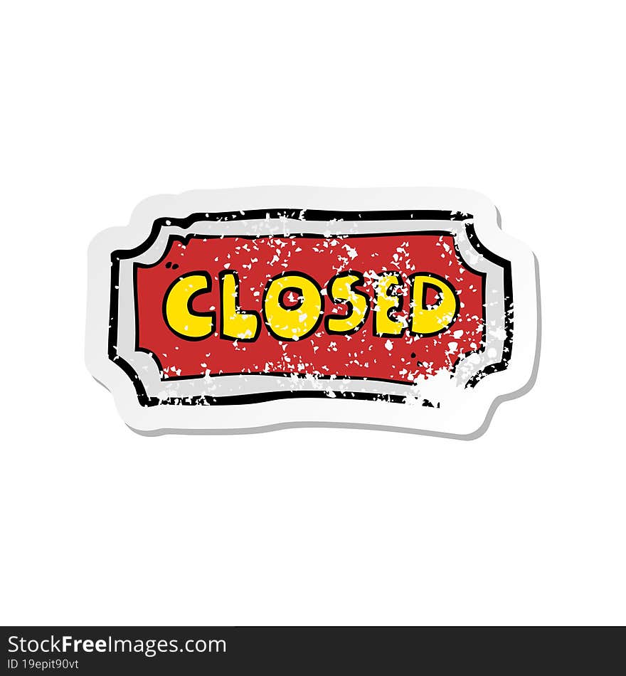 retro distressed sticker of a cartoon closed sign