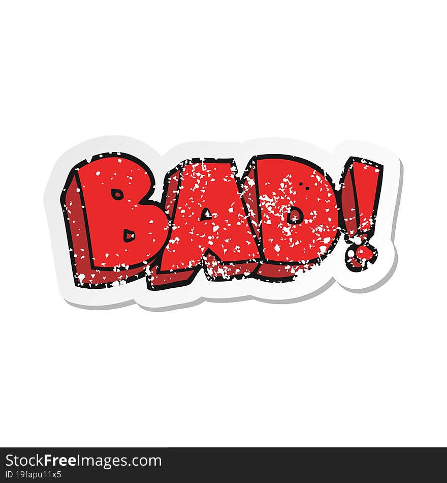 retro distressed sticker of a cartoon Bad symbol