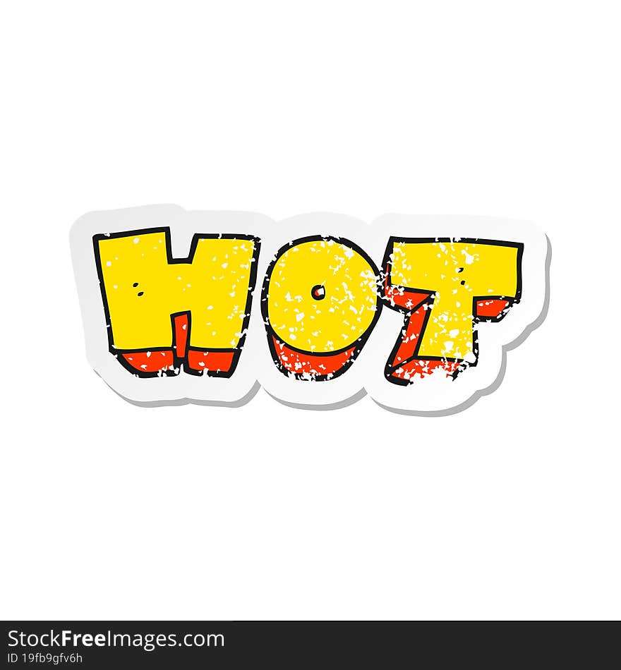 retro distressed sticker of a cartoon word hot