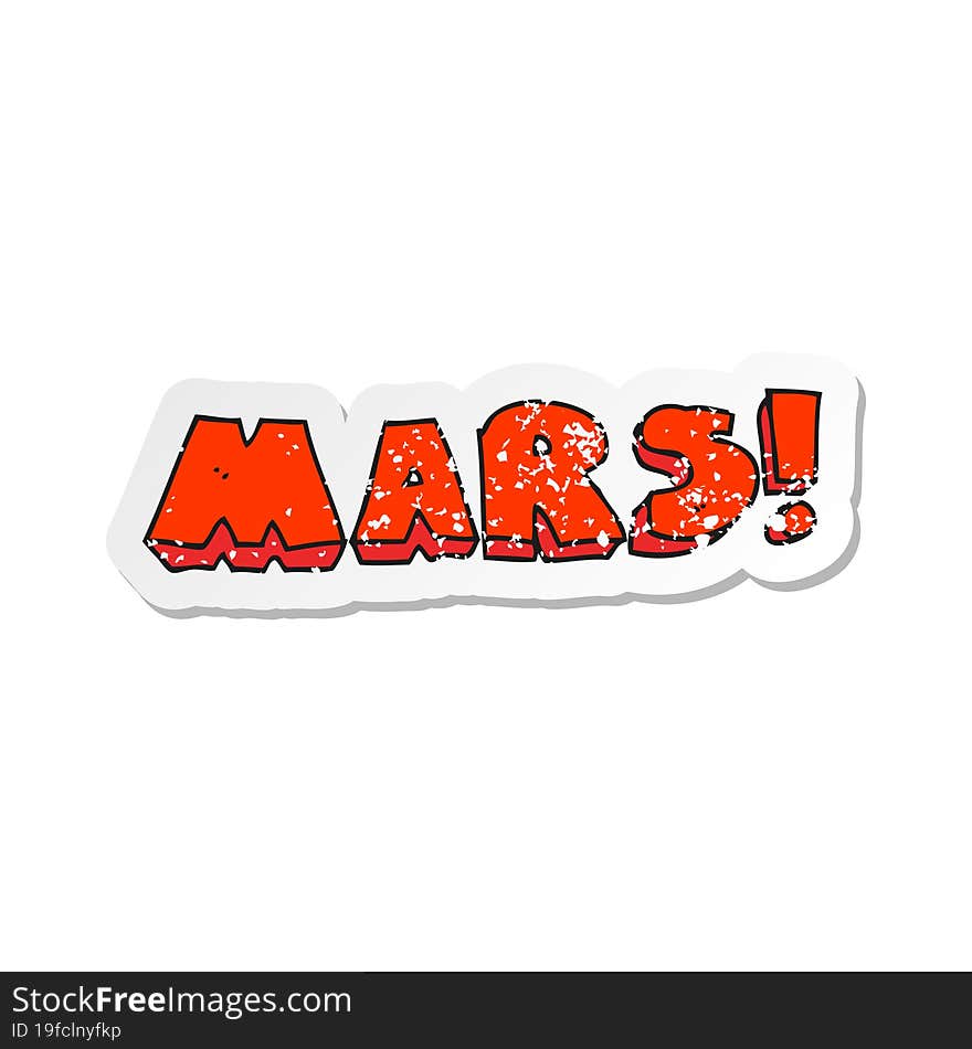 Retro Distressed Sticker Of A Cartoon Mars Text Symbol