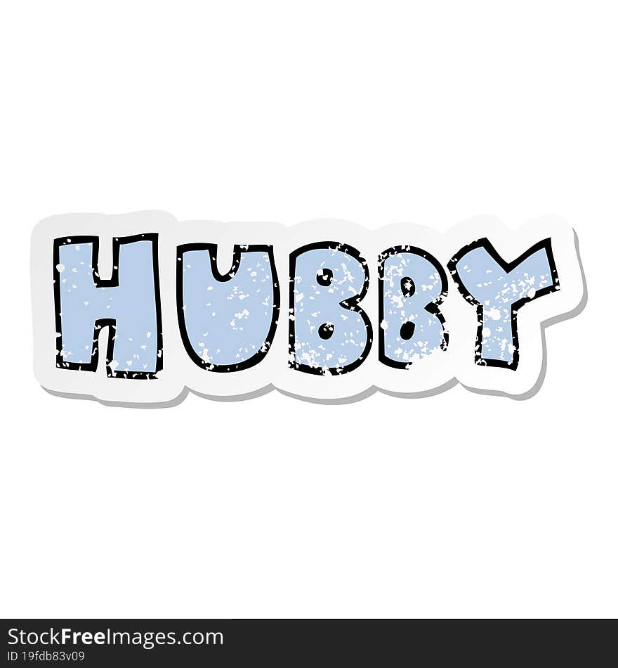 distressed sticker of a cartoon word hubby