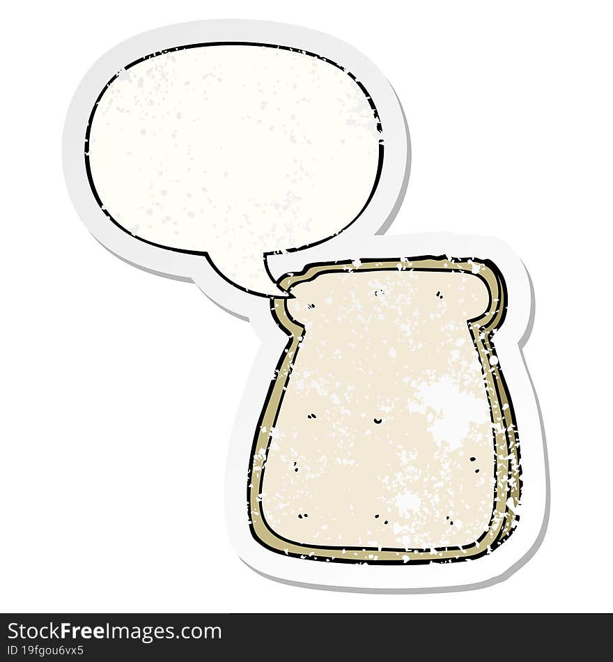 cartoon slice of bread with speech bubble distressed distressed old sticker. cartoon slice of bread with speech bubble distressed distressed old sticker