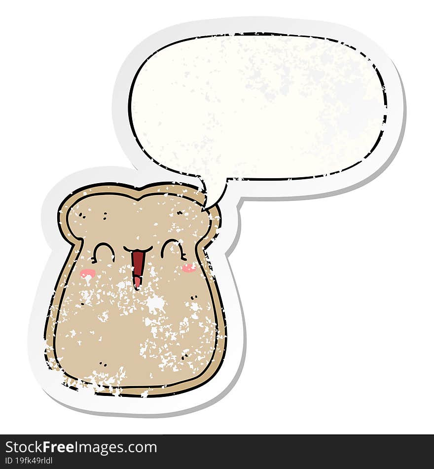 cute cartoon slice of toast with speech bubble distressed distressed old sticker. cute cartoon slice of toast with speech bubble distressed distressed old sticker