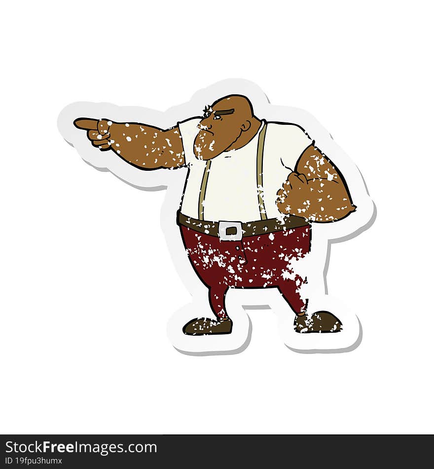 retro distressed sticker of a cartoon angry tough guy pointing