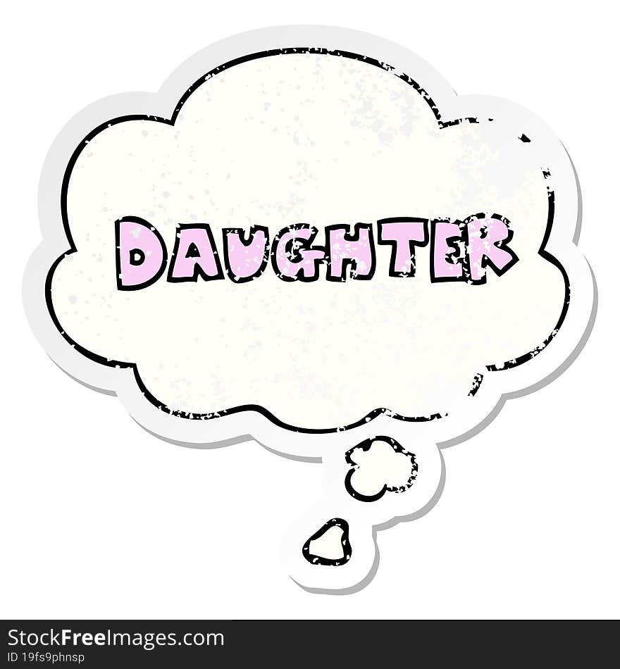 cartoon word daughter and thought bubble as a distressed worn sticker